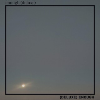 enough (deluxe) | Boomplay Music