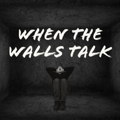 When The Walls Talk