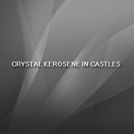 Crystal Kerosene in Castles | Boomplay Music