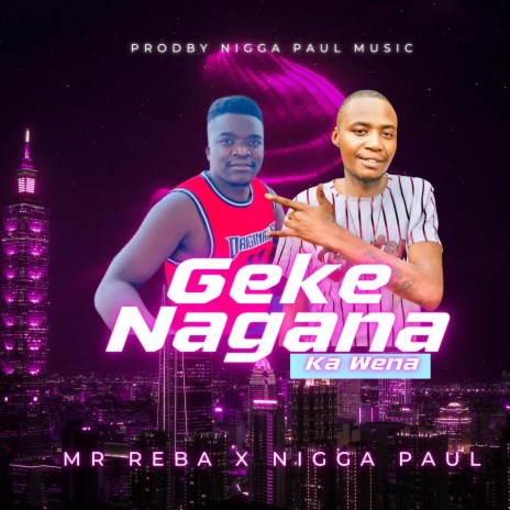 Ge ke nagana ka wena ft. Mr Reba | Boomplay Music
