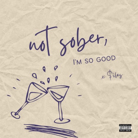 not sober, i'm so good ft. $ilas