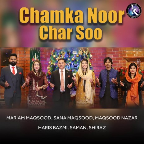 Chamka Noor Char Soo ft. Maqsood Nazar, Shiraz, Saman, Sana Maqsood & Haris Bazmi | Boomplay Music