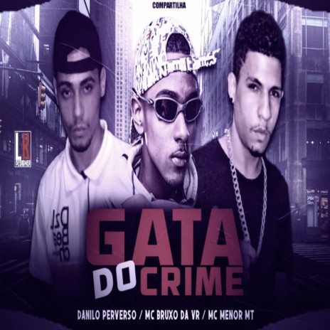 Gata Do Crime ft. Mc Bruxo da VR | Boomplay Music