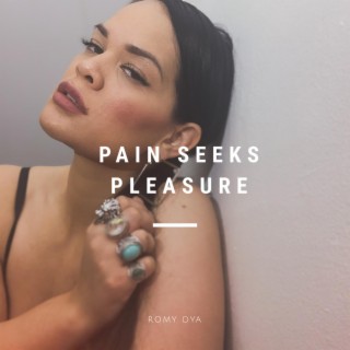 Pain Seeks Pleasure