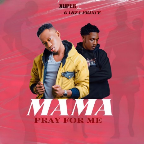 MAMA PRAY FOR ME ft. Garza Prince | Boomplay Music