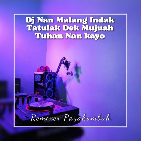 Dj Nan Malang Indak Tatulak Dek Mujua Tuhan Nan Kayo | Boomplay Music