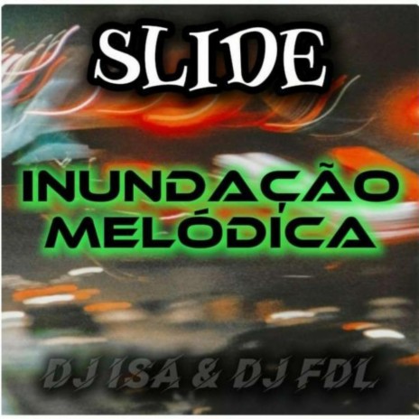 SLIDE INUNDAÇÃO MELÓDICA - SLOWED ft. DJ FDL | Boomplay Music