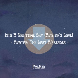 Into a Nighttime Sky (Avatar's Love) (from Avatar: The Last Airbender)