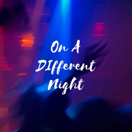 On A Different Night | Boomplay Music