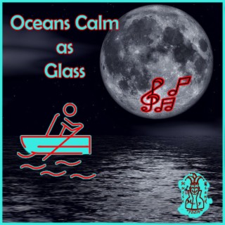 OCEANS CALM AS GLASS