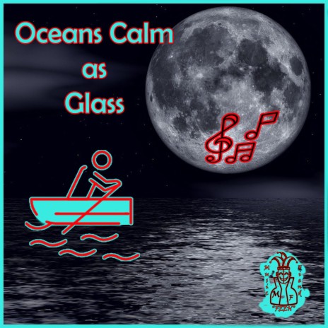 OCEANS CALM AS GLASS | Boomplay Music