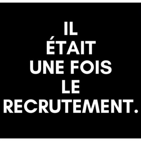 Il était une fois le recrutement | Boomplay Music