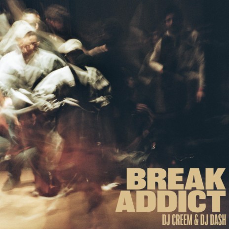 Break Addict ft. Dj Creem & DJ Dash