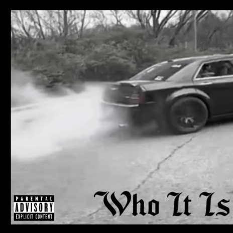 Who It Is ft. Lil Ke | Boomplay Music