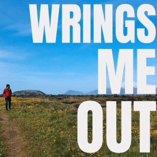 Wrings Me Out lyrics | Boomplay Music