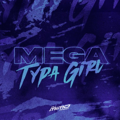 MEGA TYPA GIRL | Boomplay Music