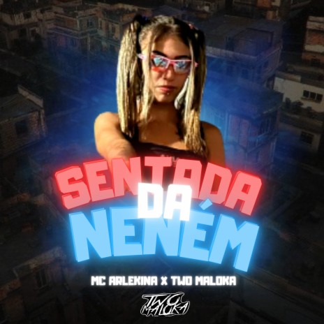 Sentada da Neném ft. MC Arlekina | Boomplay Music