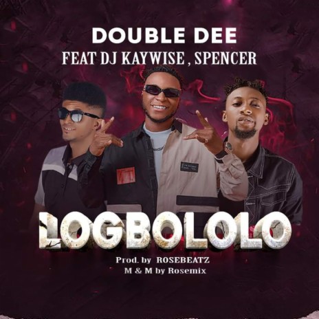 Logbololo (feat. Dj kaywise & Spencer) | Boomplay Music