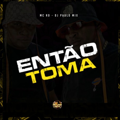 Então Toma ft. DJ Paulo MIX | Boomplay Music