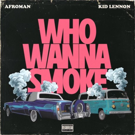 Who Wanna Smoke ft. Kid Lennon