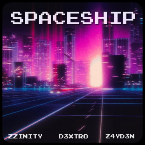 SPACESHIP ft. ZZ4YD3N & D3XTRO | Boomplay Music