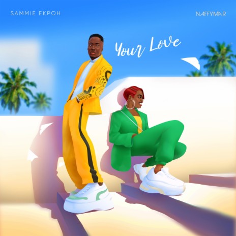 Your Love ft. NaffymaR | Boomplay Music