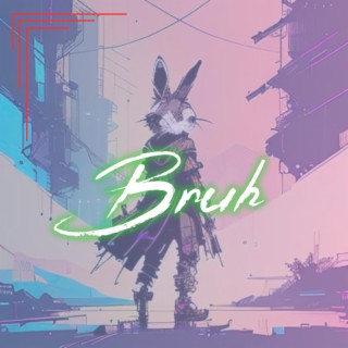 Bruh lyrics | Boomplay Music