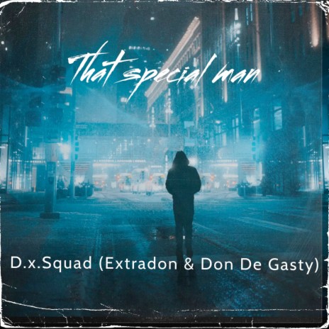 That Special Man ft. Don De Gasty (D.x.Squad)