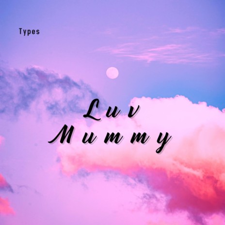 luv mummy | Boomplay Music