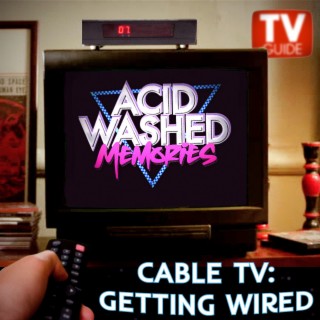#18 - The History of Cable TV:  Getting Wired