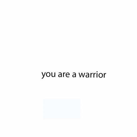you are a warrior | Boomplay Music