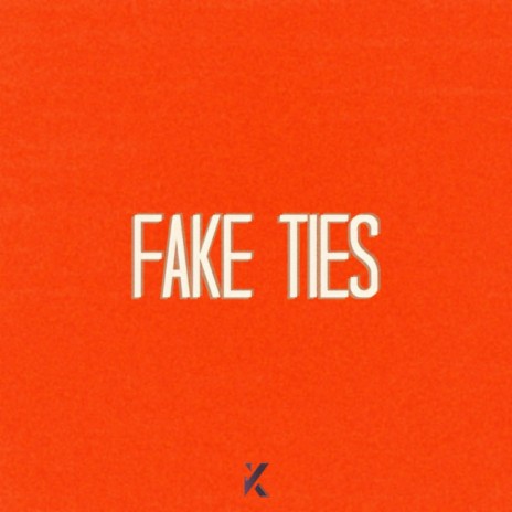 Fake Ties | Boomplay Music