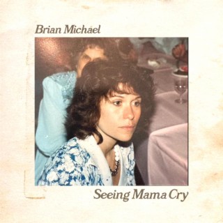 Seeing Mama Cry