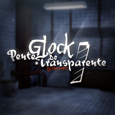 Glock do Pente Transparente ft. MC Fabinho da Osk, Mc Menor Thalis & Mc Aleff | Boomplay Music