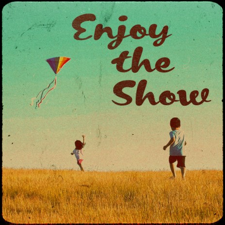 Enjoy the Show | Boomplay Music