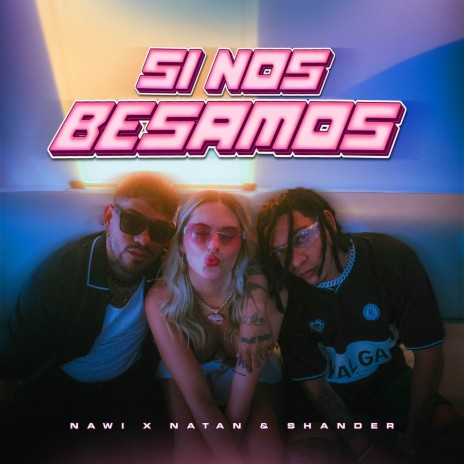 Si Nos Besamos ft. Natan & Shander | Boomplay Music