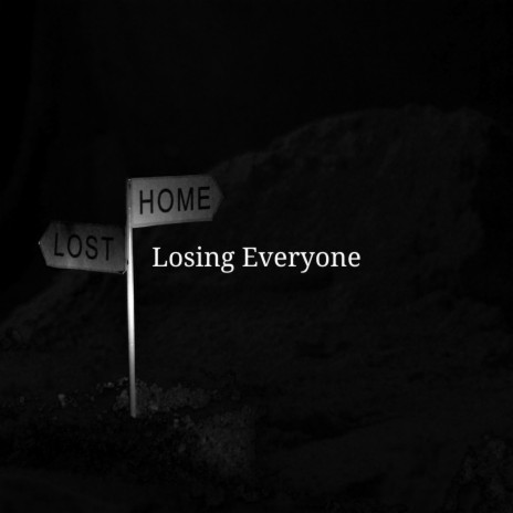 Losing Everyone