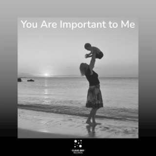 You Are Important to Me