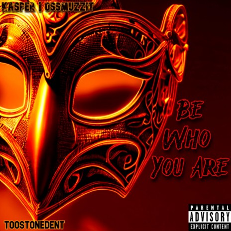 Be Who You Are ft. OssMuzzit