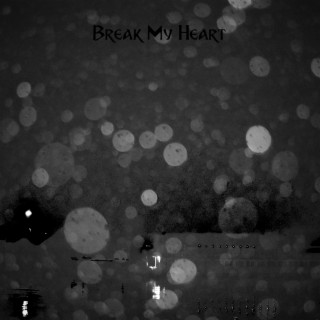 Break My Heart