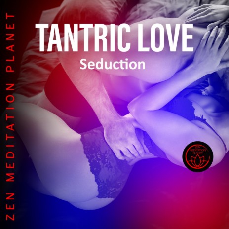 Tantric Love: Seduction | Boomplay Music