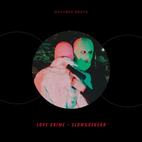 Love Crime (Slow&Reverb drill instrumental) | Boomplay Music