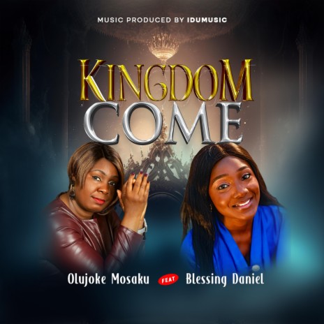 Kingdom Come ft. Blessing Daniel | Boomplay Music