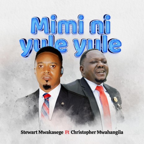 Mimi Ni Yule Yule ft. Christopher Mwahangila | Boomplay Music