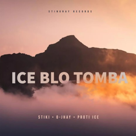 ICE BLO TOMBA ft. Stiki & O-Jhay | Boomplay Music