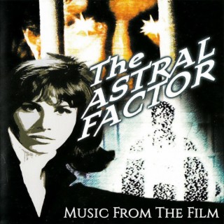 The Astral Factor : Music From The Film