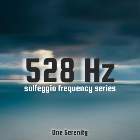 528 Hz (Solfeggio Frequency Series)