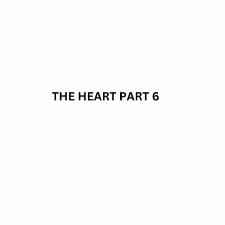 THE HEART PART 6 | Boomplay Music