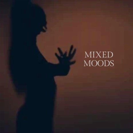 Mixed Moods | Boomplay Music