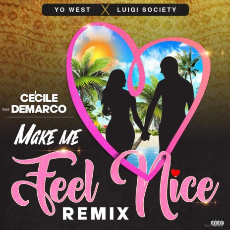 Make Me Feel Nice (Remix) ft. demarco, luigi society & Yo West | Boomplay Music